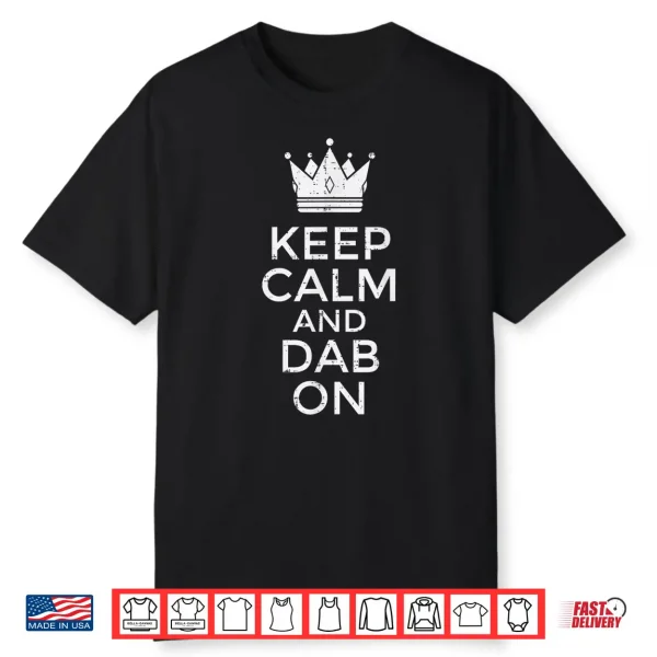 Keep Calm And Dab On Funny Saying Meme Dance Shirt