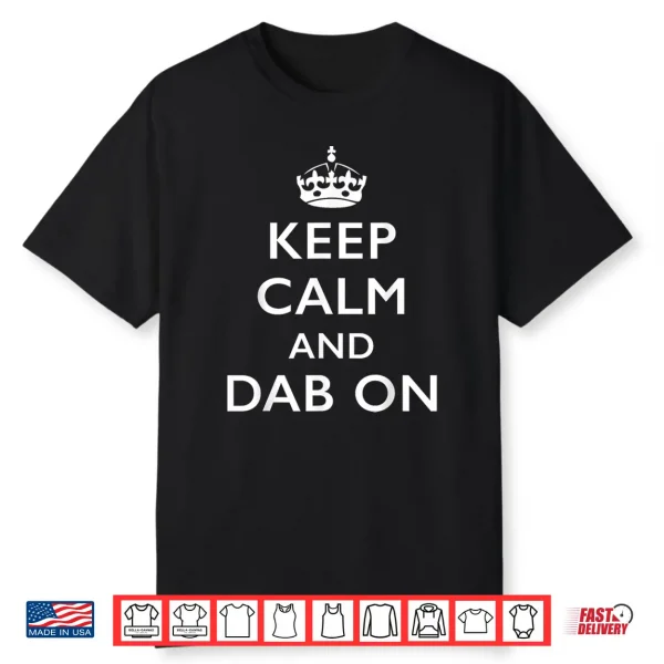 Keep Calm And Dab On Shirt