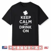 Keep Calm And Drink On Lucky Clover St. Patrick’S Day Shirt