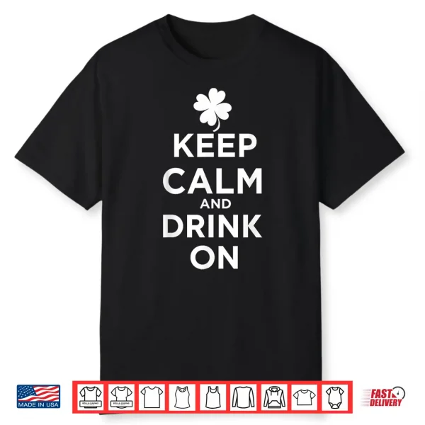 Keep Calm And Drink On Lucky Clover St. Patrick’S Day Shirt