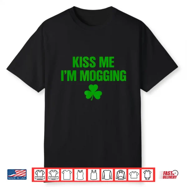 Kiss Me I’M Mogging Shirt