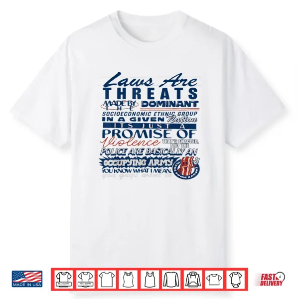 Laws Are Threats Made By The Dominant Socio Economic Ethnic Shirt