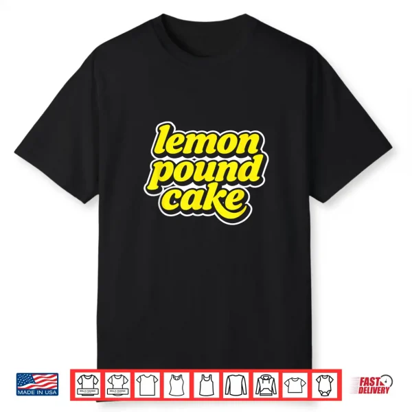 Lemon Pound Cake Shirt