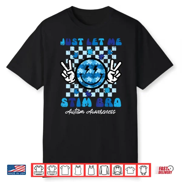 Let Me Stim Bro Smile Peace Autism Awareness Modern Humor Shirt