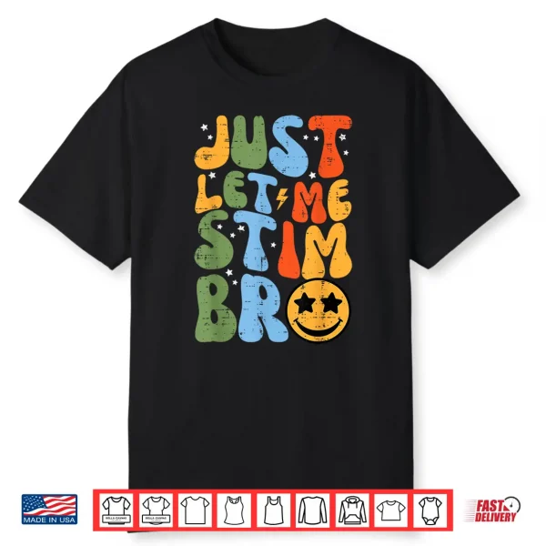 Let Me Stim Bruh Retro Asd Groovy Meme Modern Humor Shirt