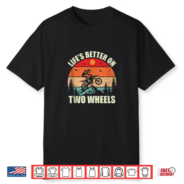 Lifes Better On Two Wheels Motocross Dirt Bike Shirt