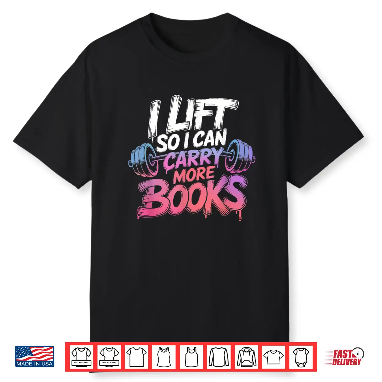 Lift So I Can Carry More Books Reading Lovers Reader Workout Shirt Lift So I Can Carry More Books Reading Lovers Reader Workout Shirt