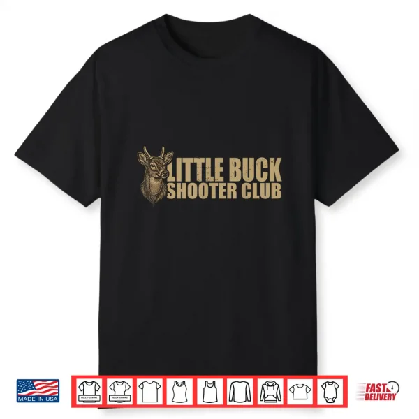 Little Buck Shooter Club Deer Hunting Bowhunter Design Shirt