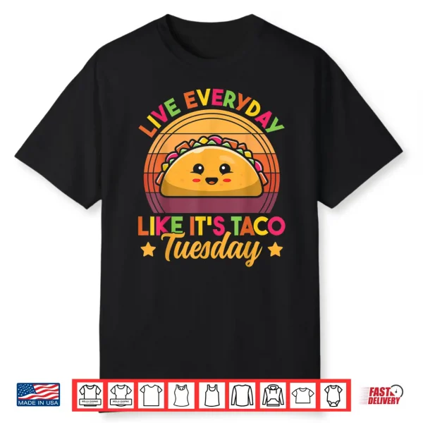 Live Everyday Like It’S Taco Tuesday Retro Funny Taco Lover Shirt