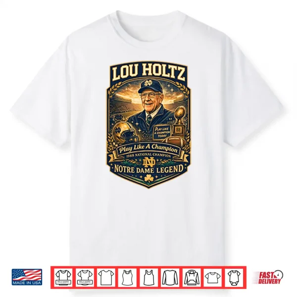 Lou Holtz Notre Dame Legend Play Like A Champion Shirt