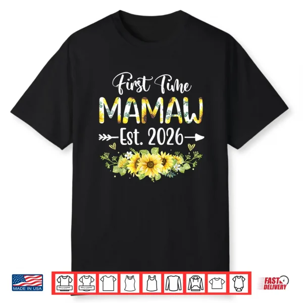 Mamaw Est 2026 Sunflower First Time Mamaw Shirt