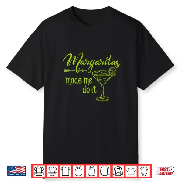Margaritas Made Me Do It Shirt Funny Cinco De Mayo Drinking Shirt