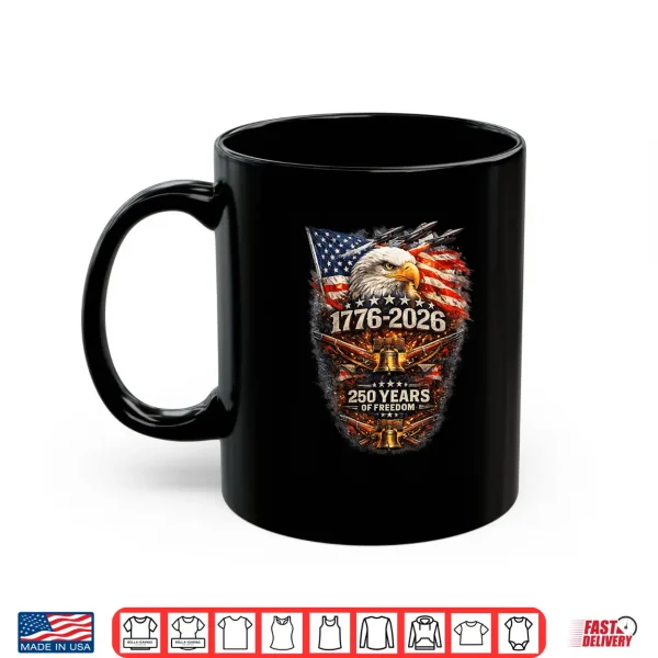 Mug 1776 2026 Eagle 250 Years of Freedom Patriot American Shirt