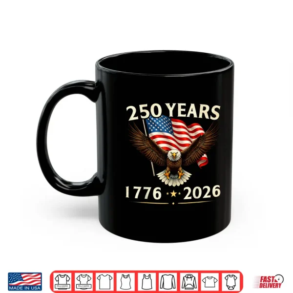 250 Anniversary Usa Patriotic Eagle 250Th Independence Day Shirt 3 Mug 250 Anniversary USA Patriotic Eagle 250th Independence Day Shirt