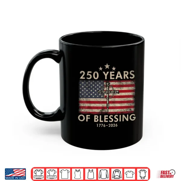 250 Years Of Blessing 1776 2026 Christian Faith American Shirt 3 Mug 250 Years of Blessing 1776 2026 Christian Faith American Shirt