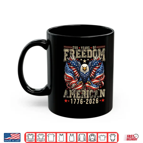 Mug 250 Years of Freedom 1776 2026 July 4th 250th Birthday Shirt