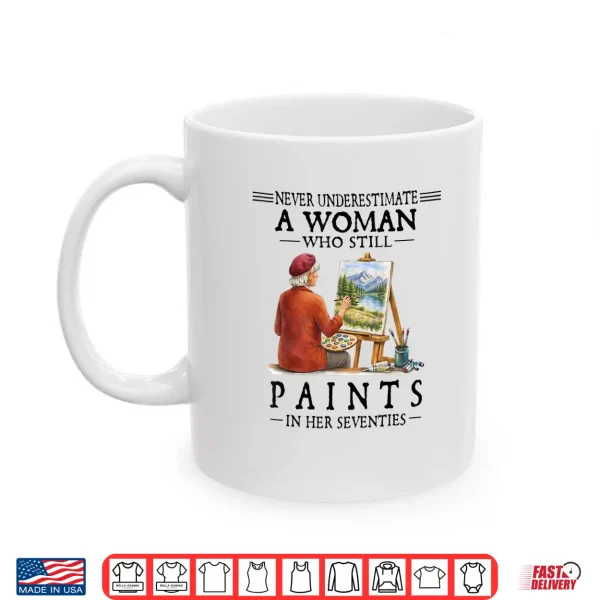 A Woman Who Still Paints Shirt 3 Mug A Woman Who Still Paints Shirt