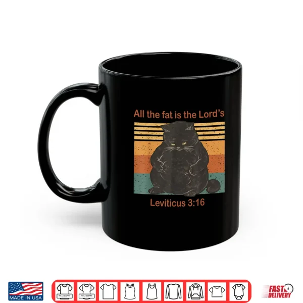 Mug All The Fat is The Lords Leviticus 3 16 Vintage Cat Shirt