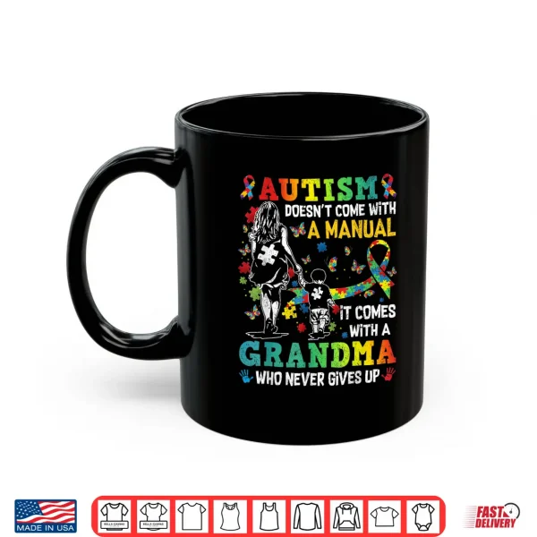 Mug Autism Grandma Doesnt Come With A Manual Autism Awareness Shirt