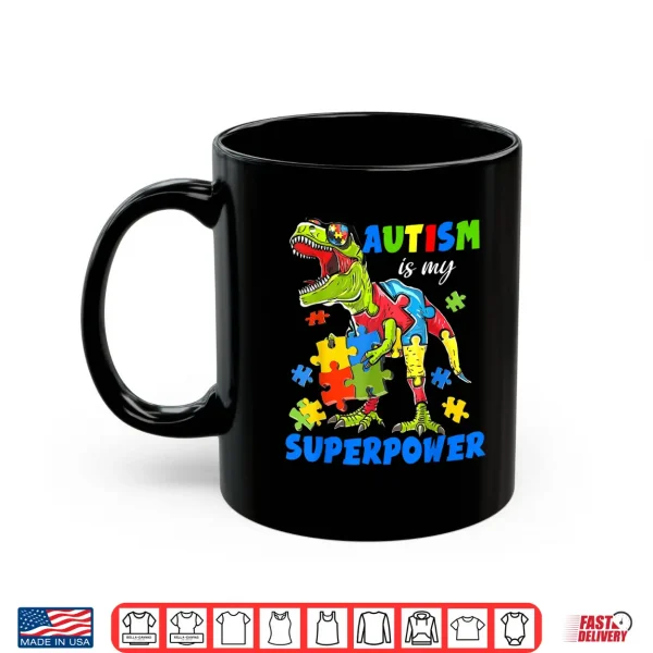 Autism Is My Superpower Dinosaur Trex Puzzle Autism Shirt 3 Mug Autism Is My Superpower Dinosaur Trex Puzzle Autism Shirt