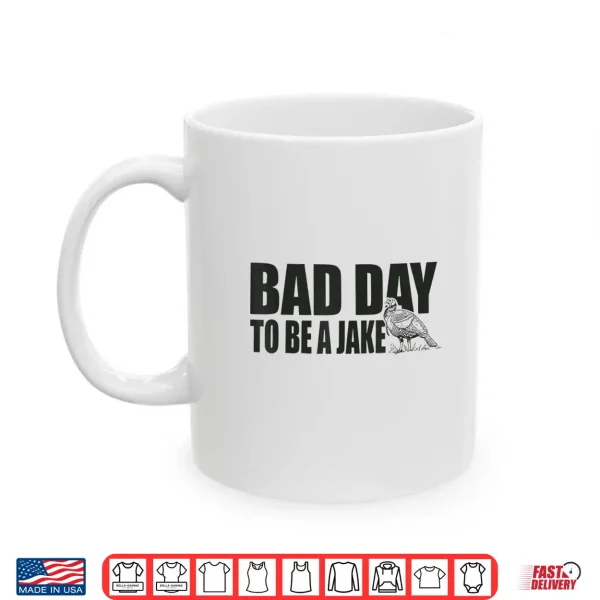 Mug Bad Day to Be A Jake Funny Turkey Hunting Hunter Humor Shirt