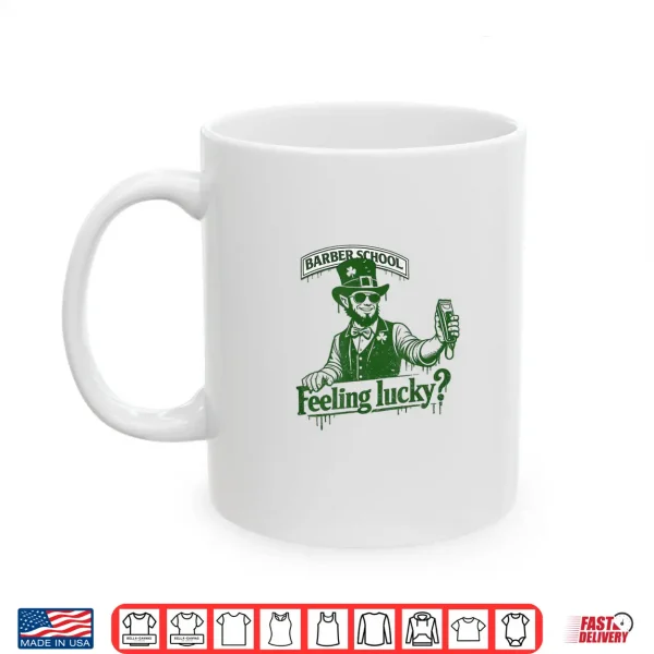 Mug Barber School Feeling Lucky Shirt