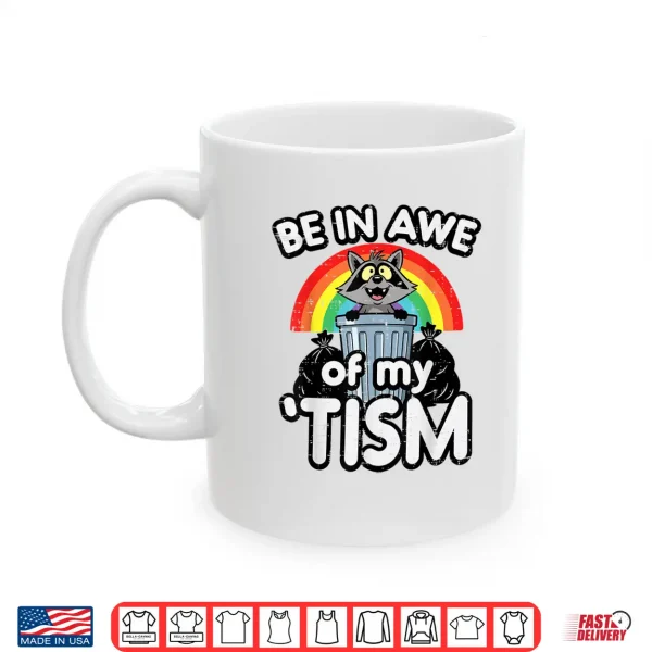 Mug Be In Awe Of My Tism Raccoon ASD Awareness Humor Shirt