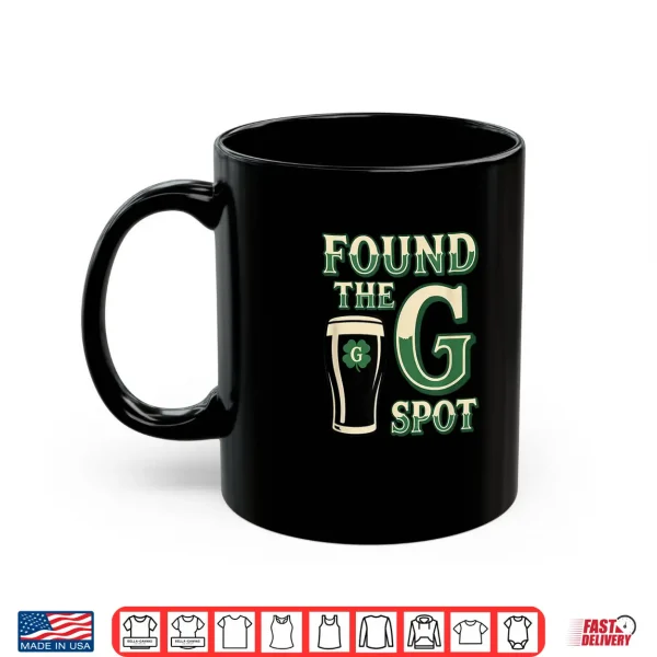 Beer St Patricks Day Found The G Spot Stout Irish Humor Shirt 3 Mug Beer St Patricks Day Found The G Spot Stout Irish Humor Shirt