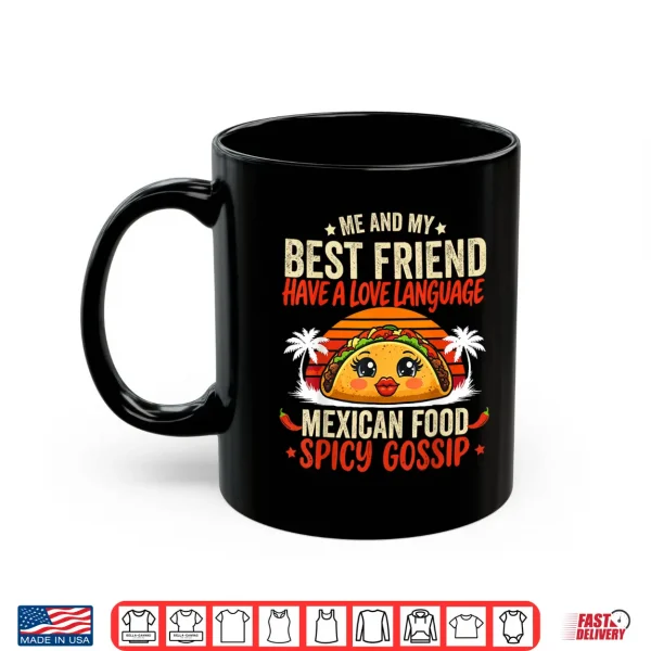 Mug Best Friends Love Language Mexican Food Spicy Gossip Shirt