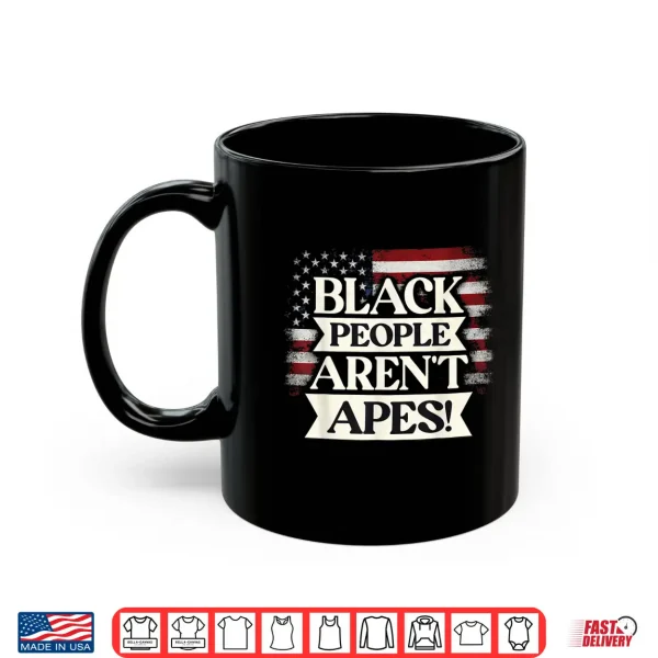 Mug Black People arent Apes We The People Shirt