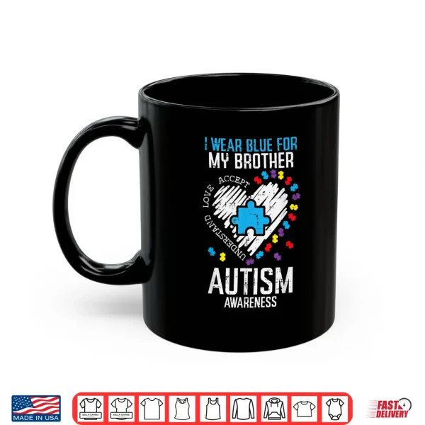 Mug Blue For My Brother Autism Awareness Family Sister Sibling Shirt