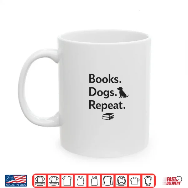 Mug Books Dogs Repeat Funny Dog Lover Book Lover Shirt