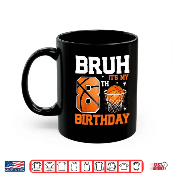 Bruh It'S My 8Th Birthday Basketball 8 Year Old Boys Shirt 3 Mug Bruh Its My 8th Birthday Basketball 8 Year Old Boys Shirt