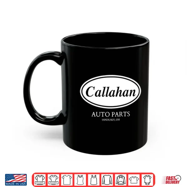 Callahan Auto Parts Sandusky Oh Shirt 3 Mug Callahan Auto Parts Sandusky OH Shirt