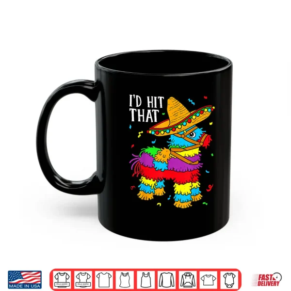 Cinco De Mayo Id Hit That Pinata Mexican Professional Shirt 3 Mug Cinco De Mayo Id Hit That Pinata Mexican Professional Shirt