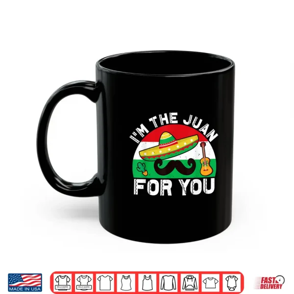 Cinco De Mayo I'M The Juan For You Mexican Outfit Vintage Shirt 3 Mug Cinco De Mayo Im The Juan For You Mexican Outfit Vintage Shirt