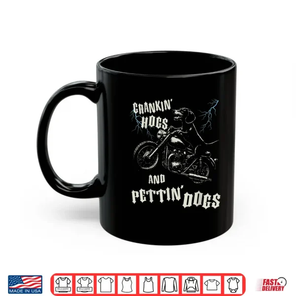 Mug Crankin Hogs and Pettin Dogs Lovers Biker Motorcycle Rider Shirt