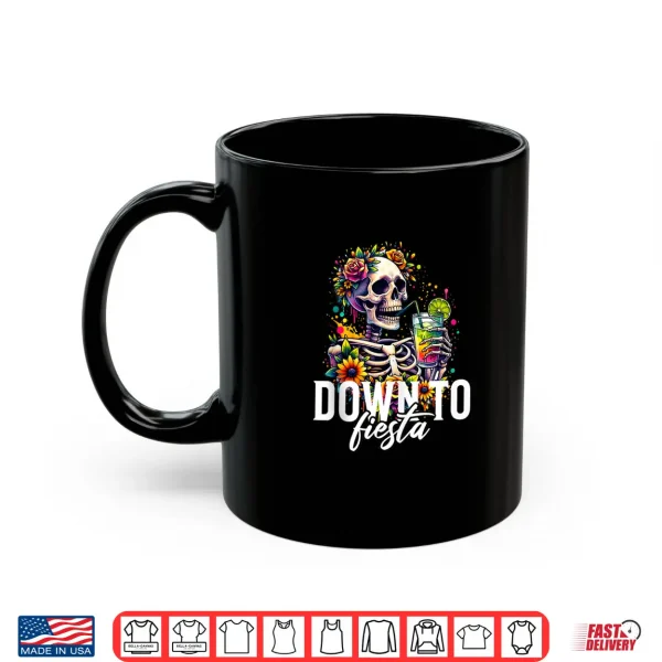 Mug DTF Down to Fiesta Funny Mexican Skull Cinco De Mayo Shirt