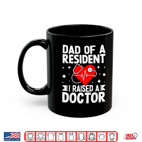 Mug Dad of A Resident I Raised A Doctor Match Day Medical Shirt