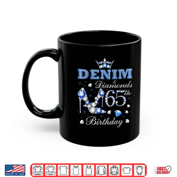 Denim And Diamonds 65Th Birthday High Heels Crown 65 Yr Old Shirt 3 Mug Denim and Diamonds 65th Birthday High Heels Crown 65 Yr Old Shirt