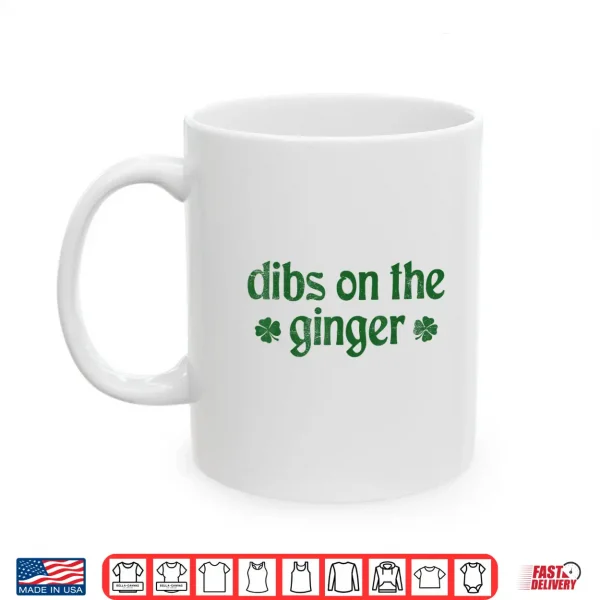 Dibs On The Ginger St Patrick'S Day Irish Gingers Redhead Shirt 3 Mug Dibs On The Ginger St Patricks Day Irish Gingers Redhead Shirt