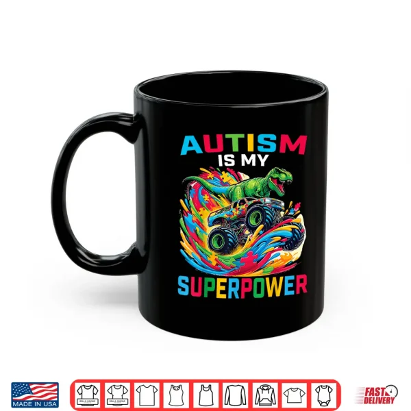 Dino T Rex Monster Truck Autism Is My Superpower Graphic Shirt 3 Mug Dino T Rex Monster Truck Autism Is My Superpower Graphic Shirt
