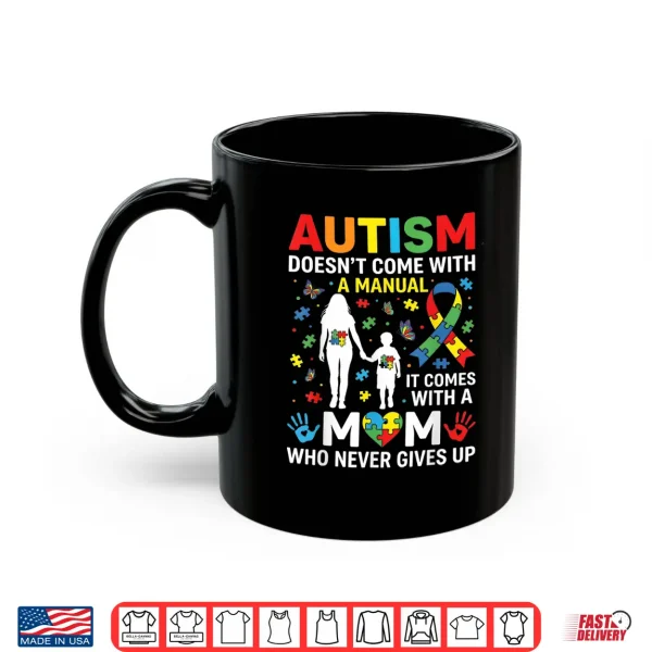 Doesnt Come With A Manual Autism Awareness Mom Professional Shirt 3 Mug Doesnt Come With A Manual Autism Awareness Mom Professional Shirt