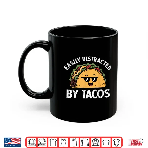 Easily Distracted By Tacos Cinco De Mayo Funny Fast Food Shirt 3 Mug Easily Distracted by Tacos Cinco De Mayo Funny Fast Food Shirt
