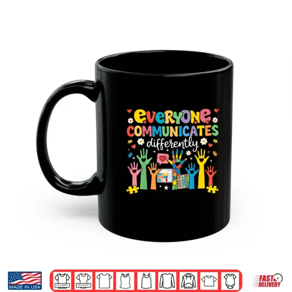Mug Everyone Communicates Differently Special Education Autism Professional Shirt