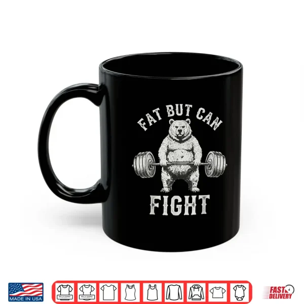 Mug Fat But Can Fight Gym Workout Cardio Bodybuilding Shirt