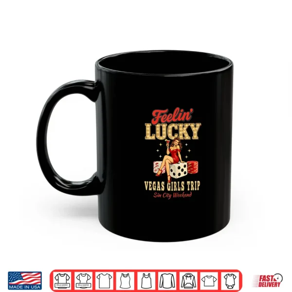 Feelin Lucky Girls Trip To Las Vegas Casino Vacation Shirt 3 Mug Feelin Lucky Girls Trip to Las Vegas Casino Vacation Shirt