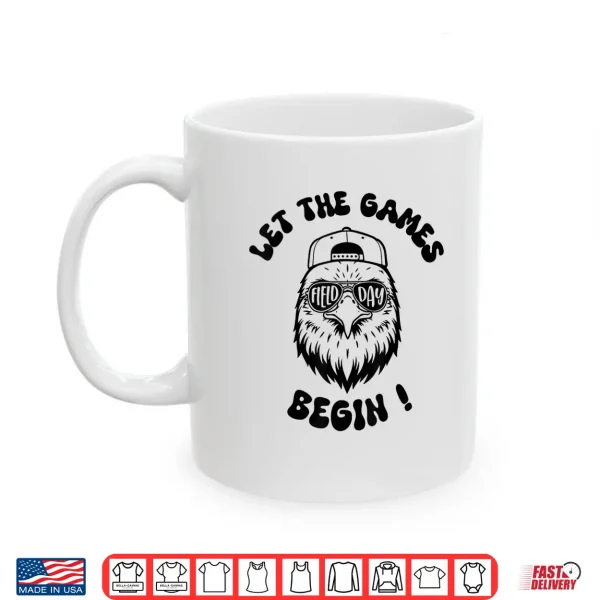 Mug Field Day Let The Games Begin Eagles School Mascot Kids Shirt