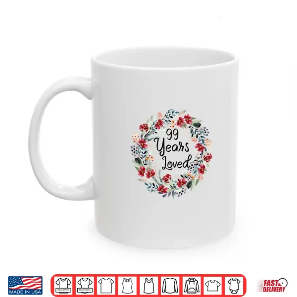 Mug Floral 99 Years Loved 99th Birthday 99 Year Old Men Women Premium Tri Blend Shirt
