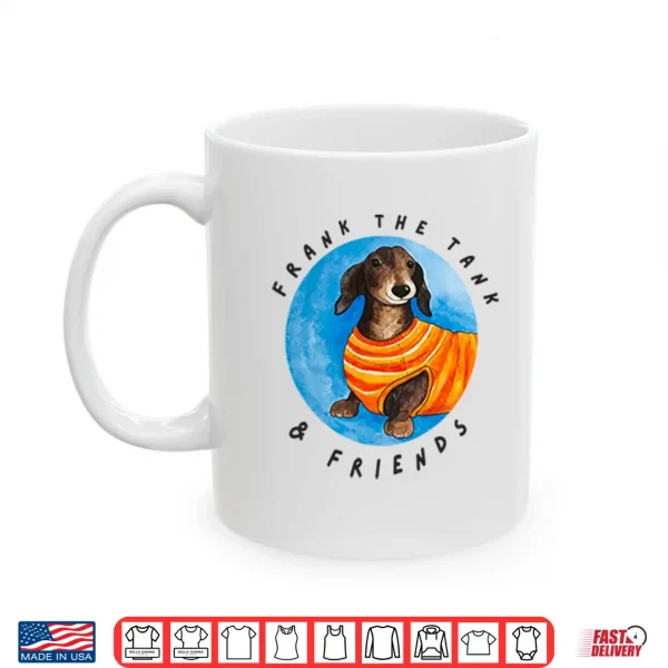 Frank The Tank & Friends Dachshund Shirt 3 Mug Frank The Tank Friends Dachshund Shirt